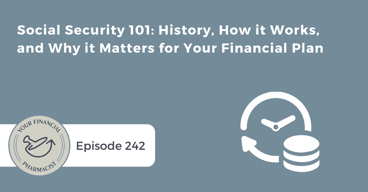 YFP 242: Social Security 101: History, How it Works, and Why it Matters for Your Financial Plan