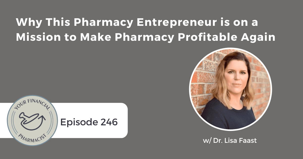 YFP 246: Why This Pharmacy Entrepreneur is on a Mission to Make Pharmacy Profitable Again