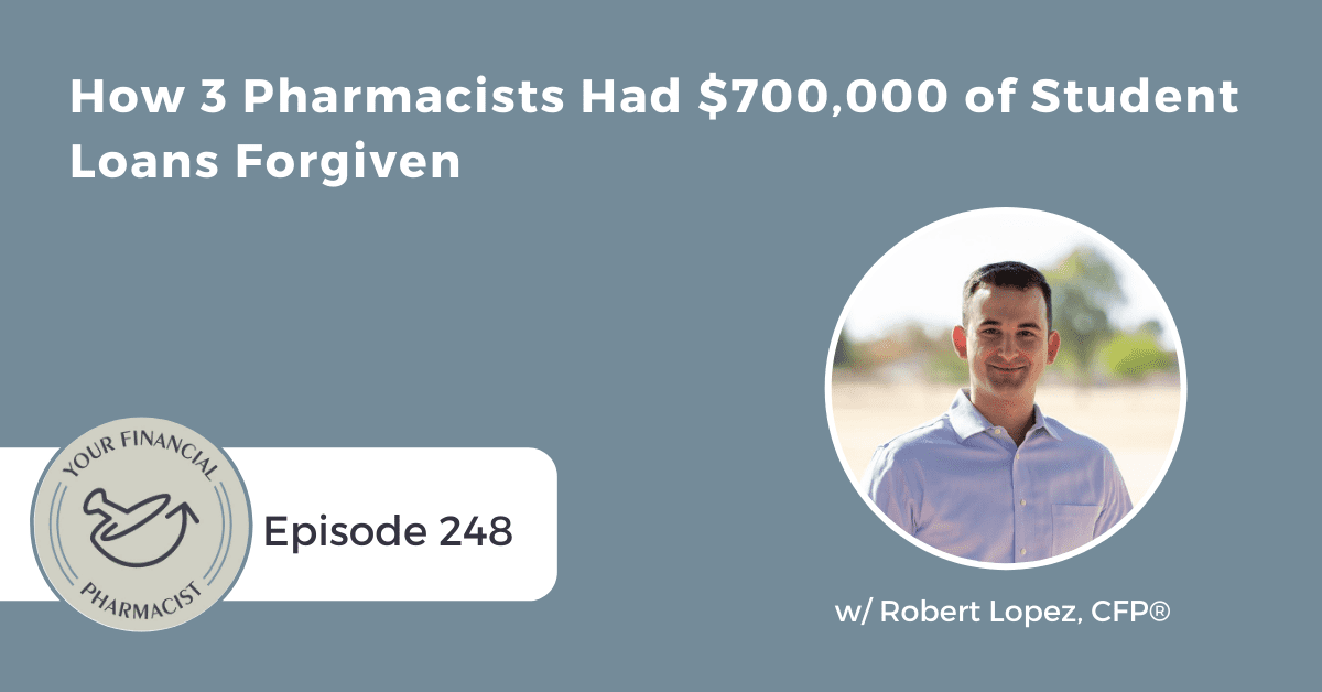YFP 248: How 3 Pharmacists Had $700,000 of Student Loans Forgiven