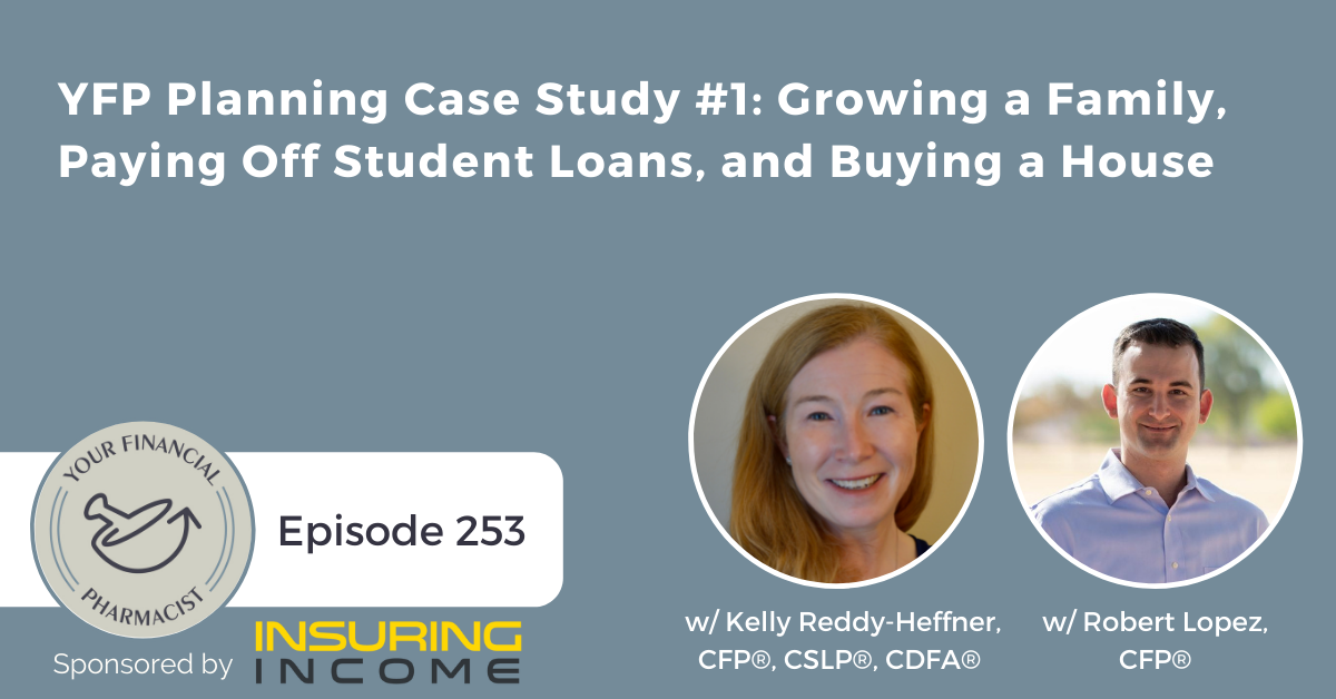 YFP 253: YFP Planning Case Study #1: Growing a Family, Paying Off Student Loans, and Buying a House