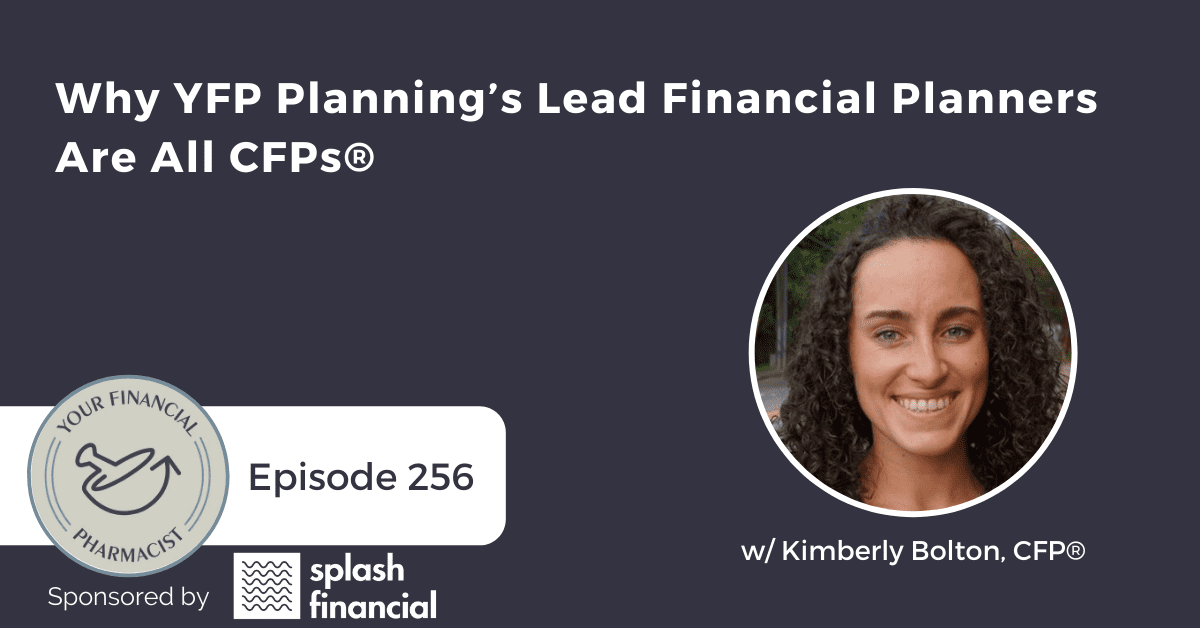 YFP 256: Why YFP Planning’s Lead Financial Planners Are All CFPs®