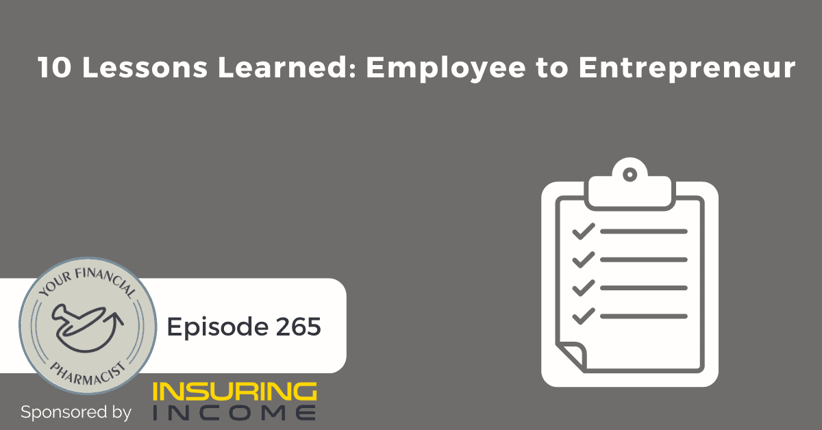 YFP 265: 10 Lessons Learned: Employee to Entrepreneur
