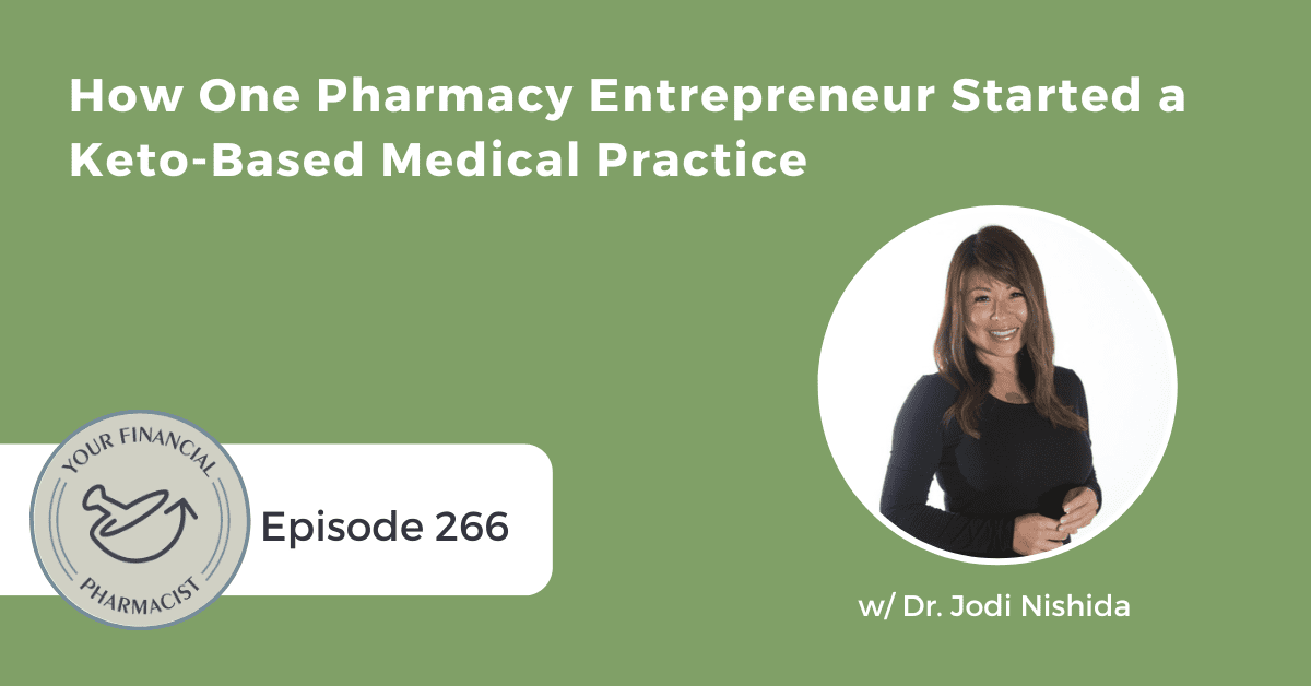 YFP 266: How One Pharmacy Entrepreneur Started a Keto-Based Medical Practice