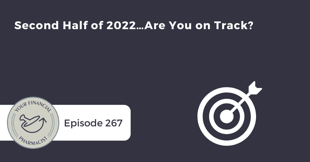 YFP 267: Second Half of 2022…Are You on Track?