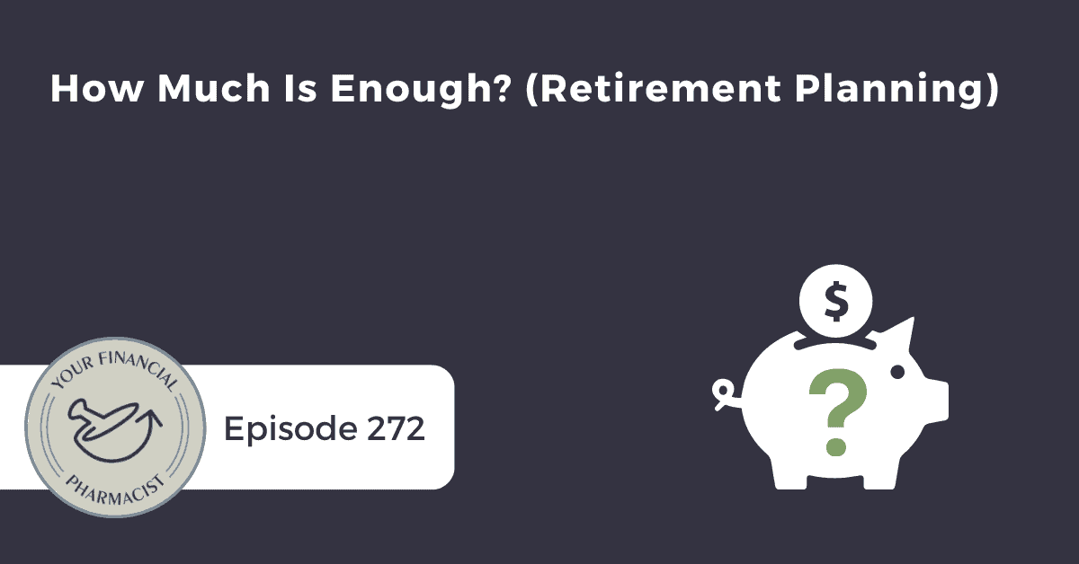 YFP 272: How Much Is Enough? (Retirement Planning)