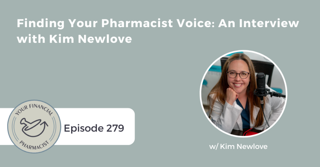 Your Financial Pharmacist Podcast Episode 279: Finding Your Pharmacist Voice: An Interview with Kim Newlove