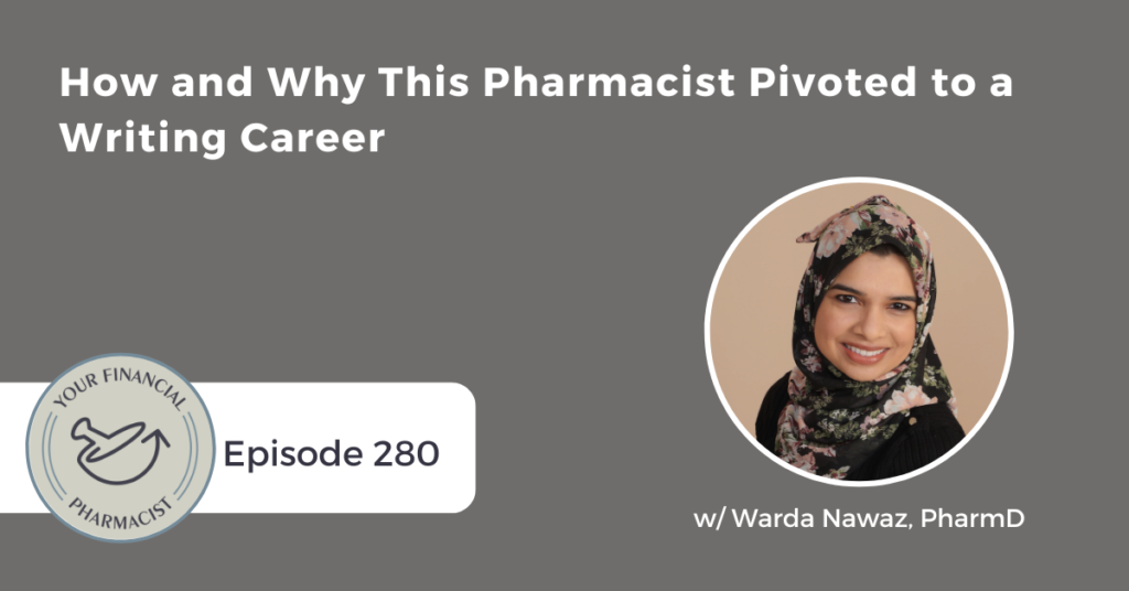 Your Financial Pharmacist Podcast Episode 280: How and Why This Pharmacist Pivoted to a Writing Career