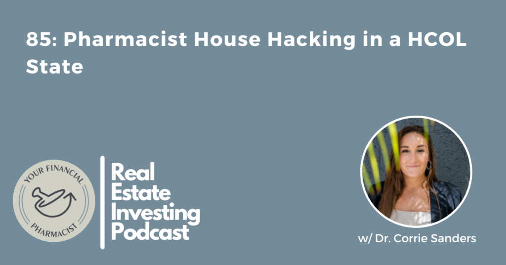 House hacking in a HCOL state, YFP real estate investing podcast, best YFP real estate investing podcast, how to YFP real estate investing podcast, how to start investing in real estate, ways to invest in real estate, real estate investors, pharmacist real estate investor, pharmacist real estate investing, real estate investment