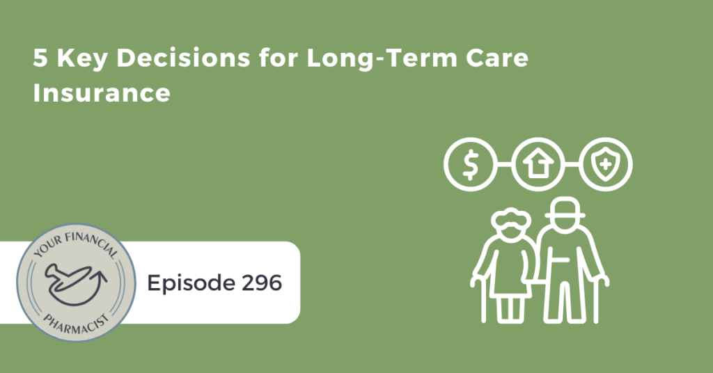 YFP Episode 296: Five Key Decisions for Long-Term Care Insurance