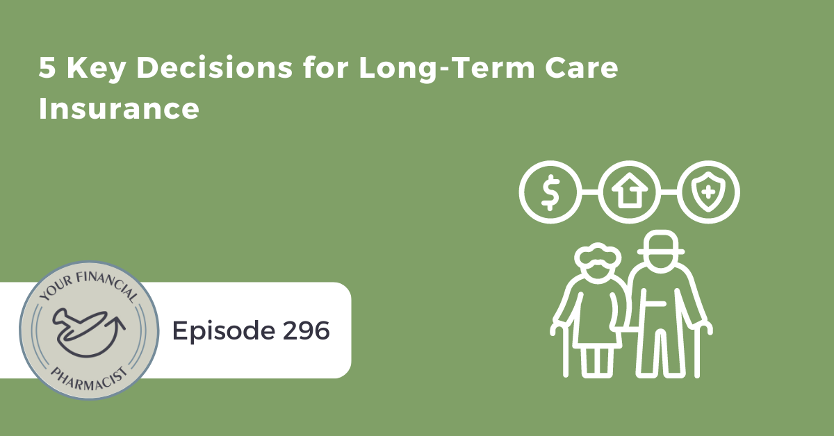YFP 296: 5 Key Decisions for Long-Term Care Insurance