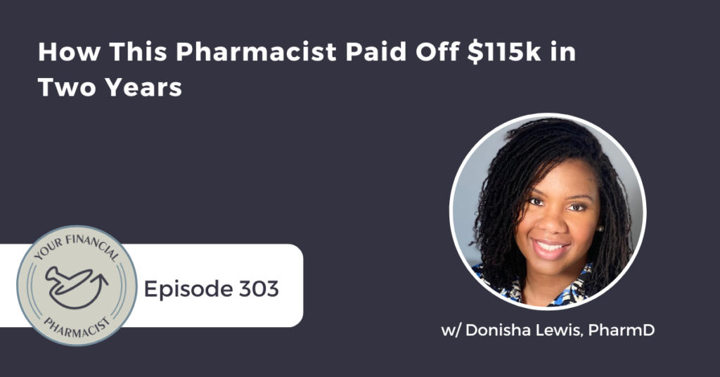 Your Financial Pharmacist podcast episode 303: How This Pharmacist Paid Off $115k in Two Years with Donisha Lewis, PharmD