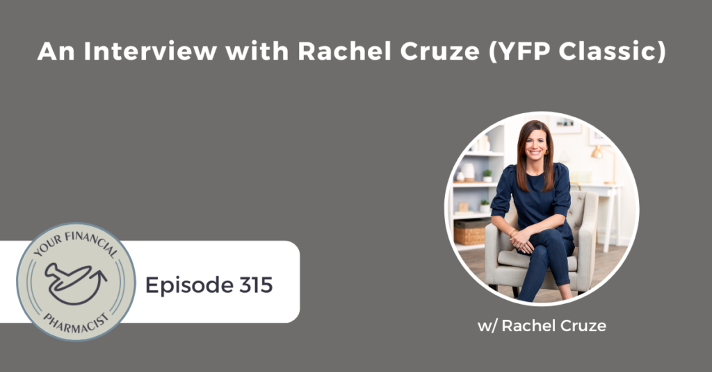 Your Financial Pharmacist Podcast Episode 315: An Interview with Rachel Cruze (YFP Classic)