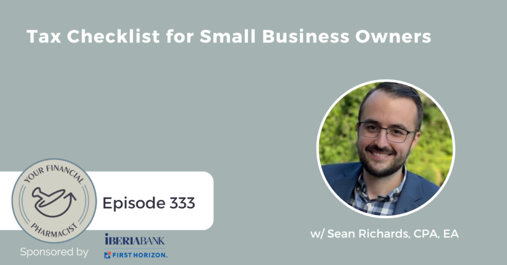 Your Financial Pharmacist Podcast 333: Small Business Owner Tax Checklist with Sean Richards, CPA, EA