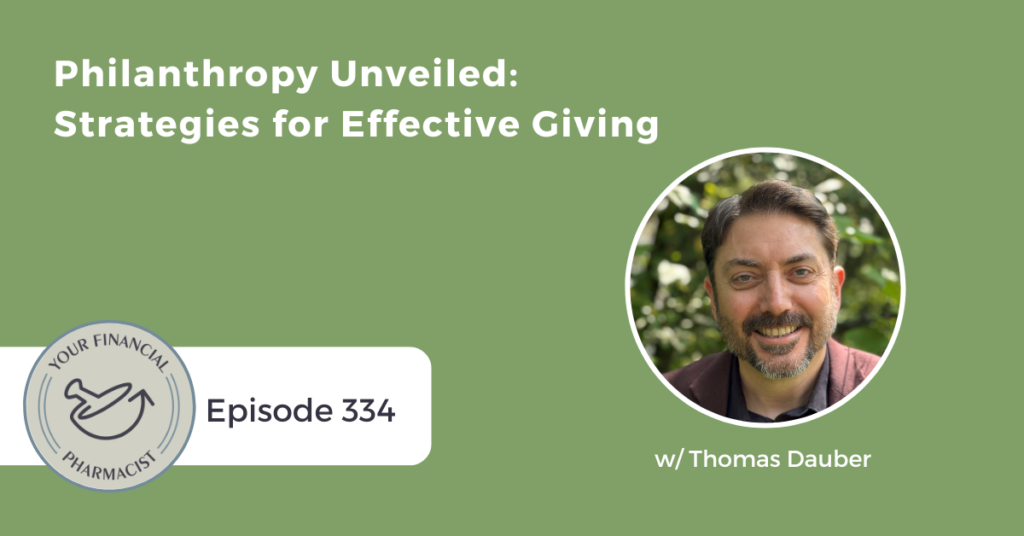 Your Financial Pharmacist Podcast 334: Philanthropy Unveiled: Strategies for Effective Giving