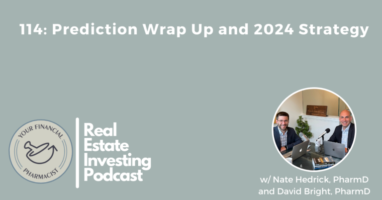 Your Financial Pharmacist Real Estate Investing Podcast 114: Prediction Wrap Up and 2024 Strategy with Nate Hedrick and David Bright