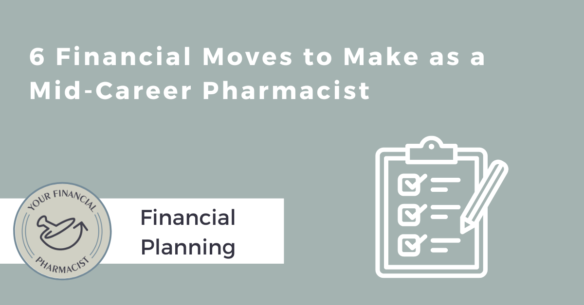 6 Financial Moves to Make as a Mid-Career Pharmacist