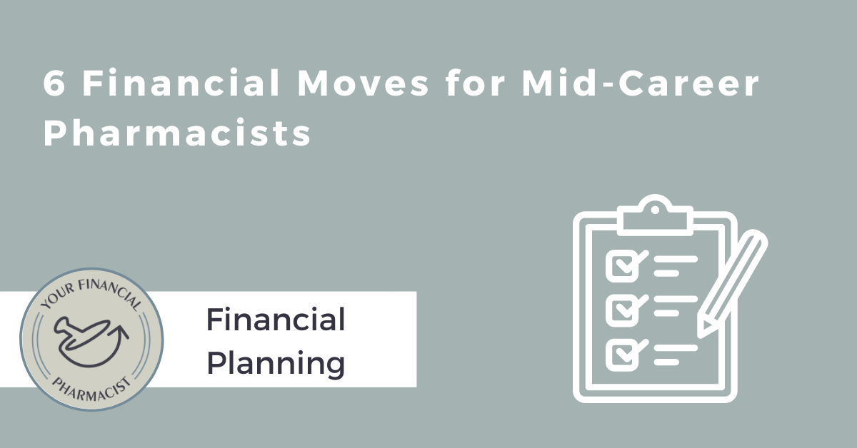 6 Financial Moves for Mid-Career Pharmacists