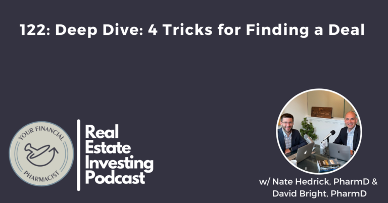 Your Financial Pharmacist Real Estate Investing Podcast 122: Deep Dive: 4 Tricks for Finding a Deal with Nate Hedrick and David Bright