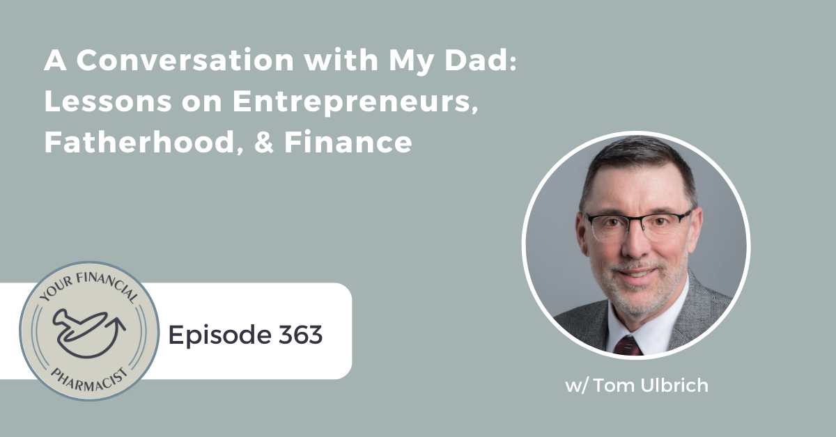 YFP 363: A Conversation with My Dad: Lessons on Entrepreneurs, Fatherhood, & Finance