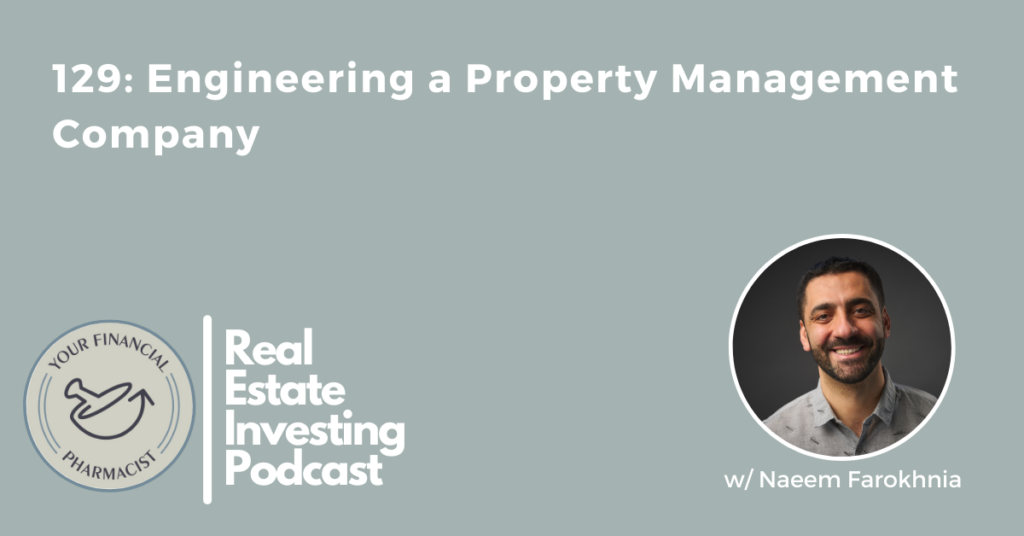 YFP REI 129: Engineering a Property Management Company with Naeem Farokhnia