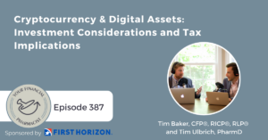 YFP 387: Cryptocurrency & Digital Assets: Investment Considerations and Tax Implications with Tim Baker, CFP and Tim Ulbrich, PharmD