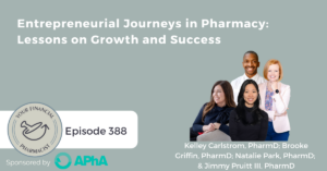 YFP 388: Entrepreneurial Journeys in Pharmacy: Lessons on Growth and Success with Brooke Griffin, PharmD; Kelley Carlstrom, PharmD; Natalie Park, PharmD; and Jimmy Pruitt III, PharmD