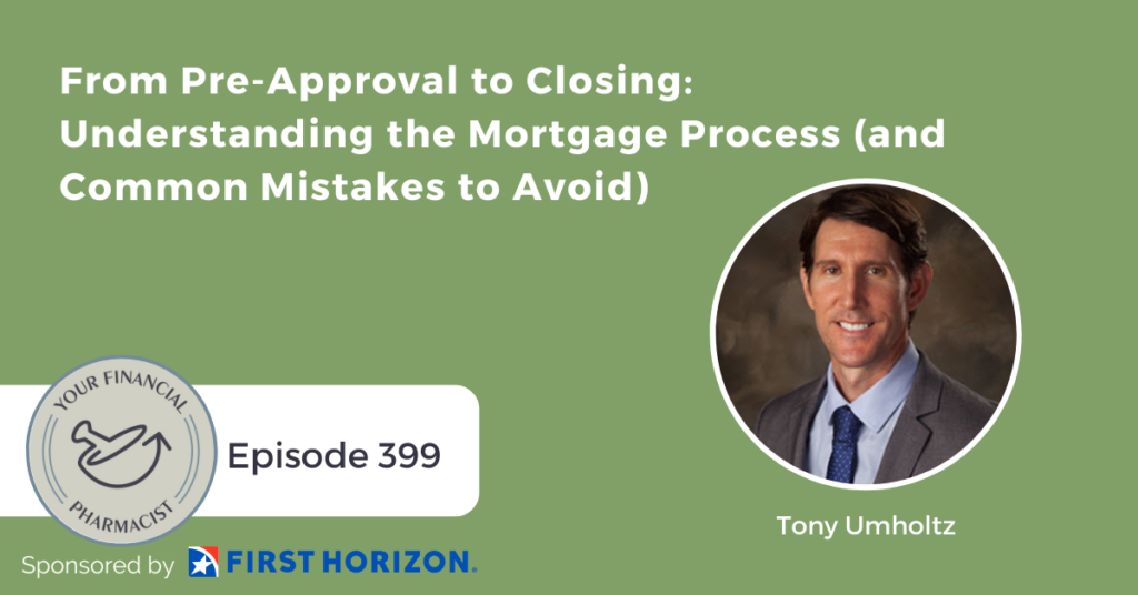 YFP 399: From Pre-Approval to Closing: Understanding the Mortgage Process (and Common Mistakes to Avoid) with Tony Umholtz