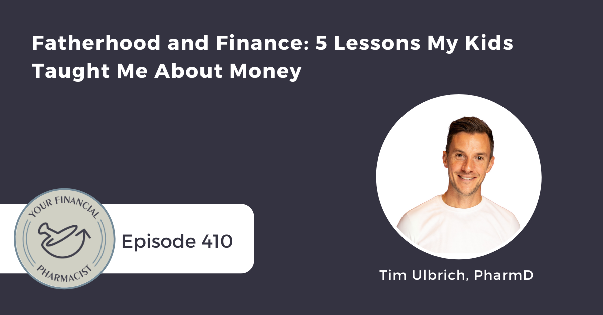 YFP 410: Fatherhood and Finance: 5 Lessons My Kids Taught Me About Money